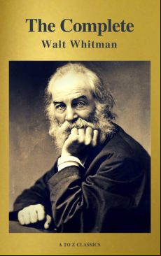 The Complete Walt Whitman: Drum-taps Leaves Of Grass Patriotic Poems C