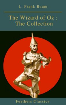 The Wizard Of Oz : The Collection (feathers Classics) (ebook)
