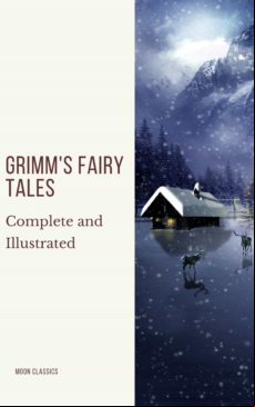 Grimms Fairy Tales: Complete And Illustrated (ebook)