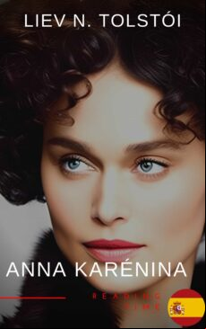 ANNA KARÉNINA DE LEÓN TOLSTÓI - UNA EMOTIVA NOVELA DE AMOR, PASIÓN Y TRAGEDIA EN LA ARISTOCRACIA RUSA DEL SIGLO XIX EBOOK (edición en inglés)