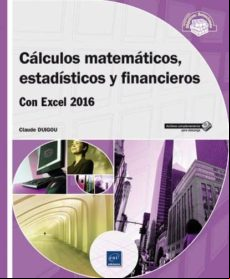 Calculos Matematicos Estadisticos Y Financieros Con Excel 2016