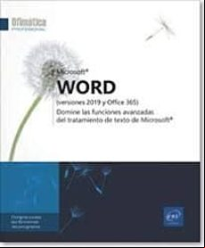 Word (versiones 2019 Y Office 365): Domine Las Funciones Avanzadas Del