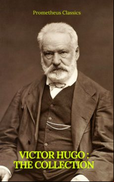 Victor Hugo : The Collection (prometheus Classics) (ebook)