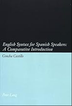 ENGLISH SYNTAX FOR SPANISH SPEAKERS : A COMPARATIVE INTRODUCTION (edición en inglés)