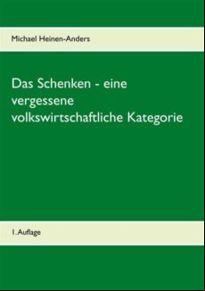 DAS SCHENKEN - EINE VERGESSENE VOLKSWIRTSCHAFTLICHE KATEGORIE EBOOK (edición en alemán)