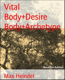 Vital Body+desire Body+archetype (ebook)