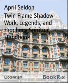 Twin Flame Shadow Work Legends And Prophecy Spiritual Handbook (ebook)