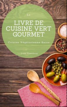 LE LIVRE DE CUISINE VERT GOURMET EBOOK (edición en francés)