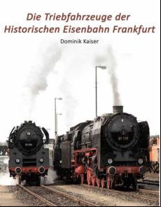 Die Triebfahrzeuge Der Historischen Eisenbahn Frankfurt (ebook)