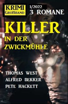 Killer In Der Zwickmühle: Krimi Grossband 3 Romane 1/2022 (ebook)