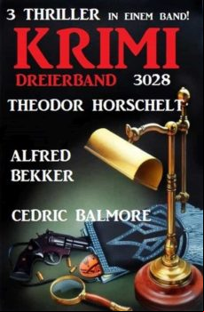 Krimi Dreierband 3028 - 3 Thriller In Einem Band! (ebook)