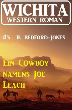 EIN COWBOY NAMENS JOE LEACH: WICHITA WESTERN ROMAN 5 EBOOK
