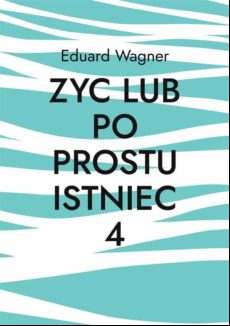 Zyc Lub Po Prostu Istniec 4 (ebook)