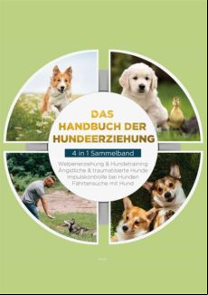 DAS HANDBUCH DER HUNDEERZIEHUNG - 4 IN 1 SAMMELBAND EBOOK (edición en alemán)