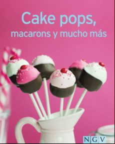 Cake Pops Macarons Y Mucho Más (ebook)
