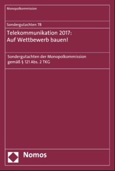 Sondergutachten 78: Telekommunikation 2017: Auf Wettbewerb Bauen! (ebo