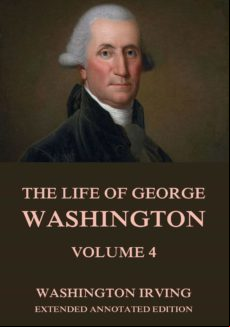 The Life Of George Washington Vol. 4 (ebook)
