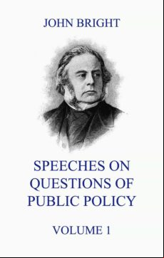 Speeches On Questions Of Public Policy Volume 1 (ebook)