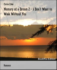 Memory Of A Dream 2 - I Dont Want To Walk Without You (ebook)
