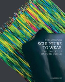 SCULPTURE TO WEAR: THE JEWELRY OF MARJORIE SCHICK (edición en inglés)