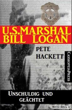 U.s. Marshal Bill Logan 3 - Unschuldig Und Geächtet (western) (ebook)
