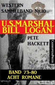 U.s. Marshal Bill Logan Band 73-80: Acht Romane (u.s. Marshal Western