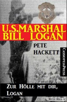 U.s. Marshal Bill Logan 18: Zur Hölle Mit Dir Logan (ebook)