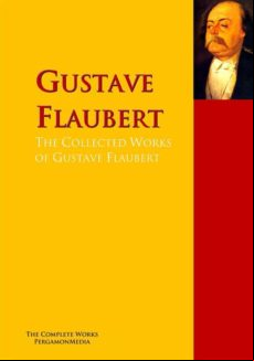 The Collected Works Of Gustave Flaubert (ebook)