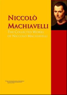 The Collected Works Of Niccolò Machiavelli (ebook)