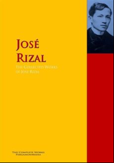 The Collected Works Of José Rizal (ebook)