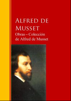 Obras ? Colección De Alfred De Musset (ebook)