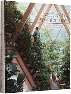 EVERGREEN ARCHITECTURE: OVERGROWN BULDINGS AND GREENER LIVING (edición en inglés)