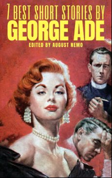 7 Best Short Stories By George Ade (ebook)
