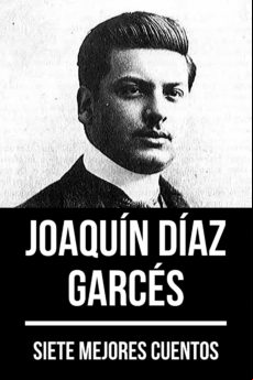 7 Mejores Cuentos De Joaquín Díaz Garcés (ebook)
