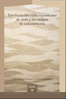 Escrituras Del Exilio Republicano De 1939 Y Los Campos De Concentració