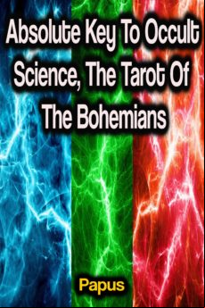 Absolute Key To Occult Science The Tarot Of The Bohemians (ebook)