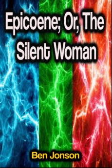 Epicoene; Or The Silent Woman (ebook)