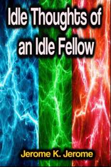 Idle Thoughts Of An Idle Fellow (ebook)
