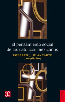 El Pensamiento Social De Los Católicos Mexicanos (ebook)