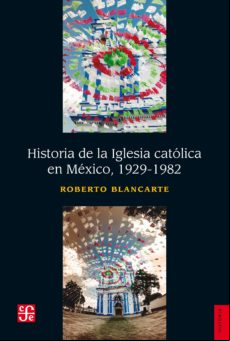 Historia De La Iglesia Católica En México (1929-1982) (ebook)