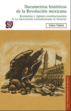 Documentos Históricos De La Revolución Mexicana: Revolución Y Régimen