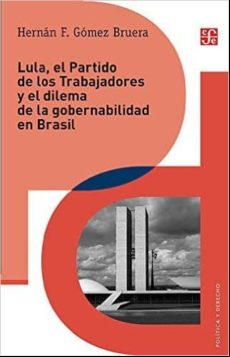 Lula El Partido De Los Trabajadores Y El Dilema De La Gobernabilidad E