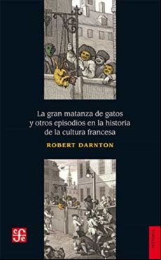 LA GRAN MATANZA DE GATOS Y OTROS EPISODIOS EN LA HISTORIA DE LA CULTURA SA EBOOK