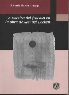 La Estética Del Fracaso En La Obra De Samuel Beckett (ebook)
