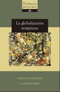 Historia Mínima De La Globalización Temprana (ebook)