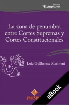 La Zona De Penumbra Entre Cortes Supremas Y Cortes Constitucionales (e