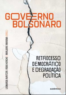 Governo Bolsonaro: Retrocesso Democrático E Degradação Política (ebook