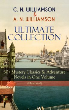 C. N. Williamson & A. N. Williamson Ultimate Collection: 30+ Mystery C