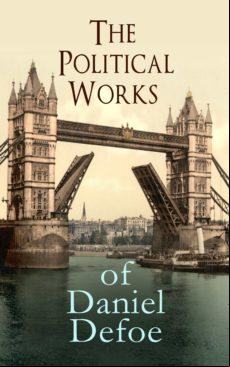 The Political Works Of Daniel Defoe (ebook)
