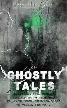 30+ GHOSTLY TALES - SHERIDAN LE FANU EDITION EBOOK (edición en inglés)